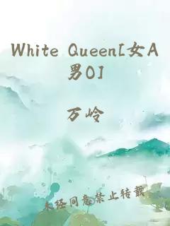 White Queen[女A男O]